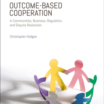 Outcome-Based Cooperation: In Communities, Business, Regulation, and Dispute Resolution
