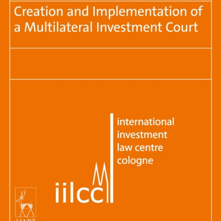 Creation and Implementation of a Multilateral Investment Court