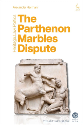 The Parthenon Marbles Dispute: Heritage, Law,