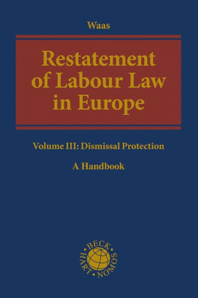 Restatement of Labour Law in Europe: Volume III: Dismissal Protection