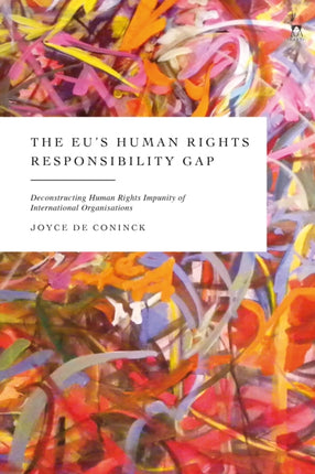 The EUs Human Rights Responsibility Gap