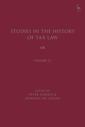 Studies in the History of Tax Law Volume 12