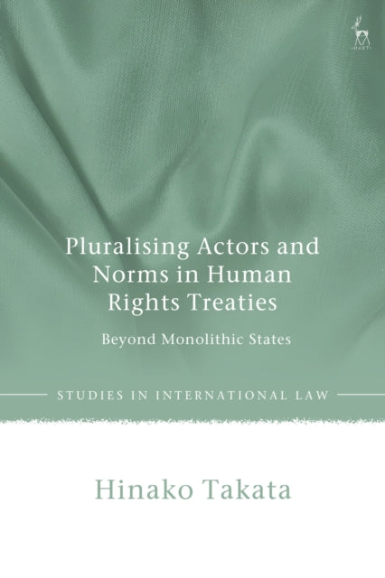 Pluralising Actors and Norms in Human Rights Treaties
