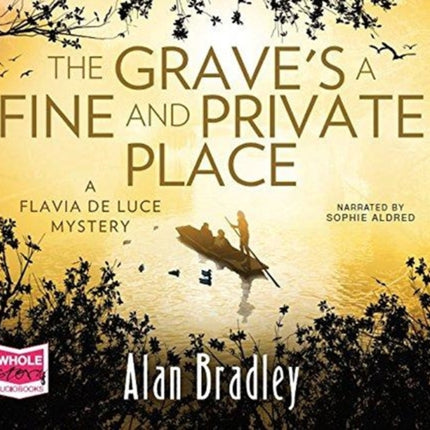 The Grave's a Fine and Private Place: Flavia de Luce, Book 9