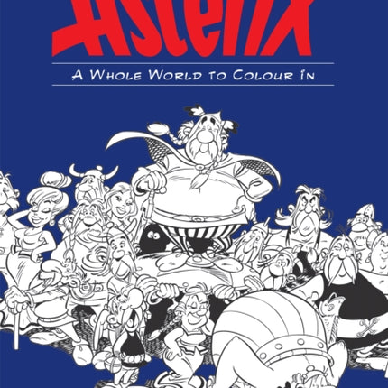 Asterix: Asterix A Whole World to Colour In