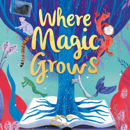 Where Magic Grows: Unique Tales of Wonder and Enchantment