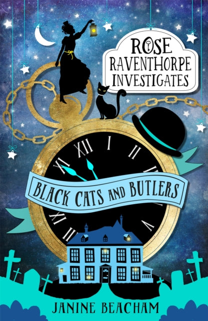 Rose Raventhorpe Investigates: Black Cats and Butlers: Book 1