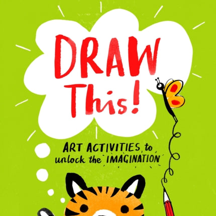 Draw This!: Art Activities to Unlock the Imagination