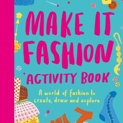 Make It Fashion Activity Book: A world of fashion to create, draw and explore