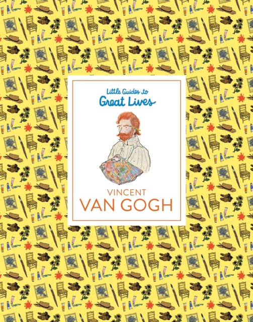 Little Guides to Great Lives Vincent Van Gogh