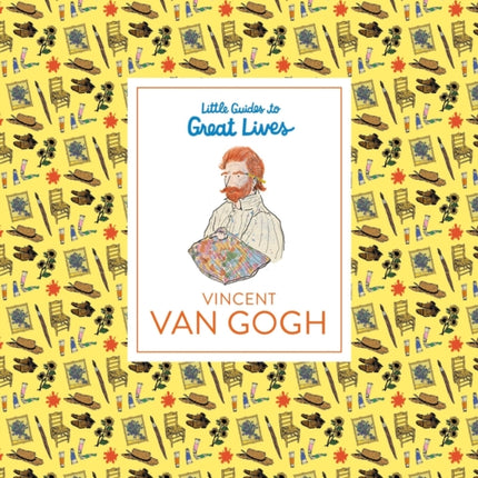 Little Guides to Great Lives Vincent Van Gogh Van Gogh Museum