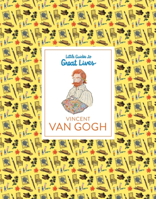 Little Guides to Great Lives Vincent Van Gogh Van Gogh Museum