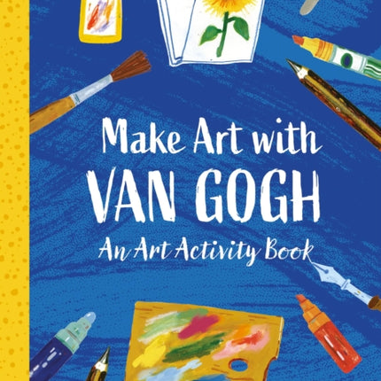 Make Art with Van Gogh A Creative Activity Book