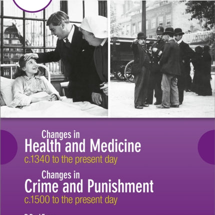 WJEC GCSE History: Changes in Health and Medicine c.1340 to the present day and Changes in Crime and Punishment, c.1500 to the present day