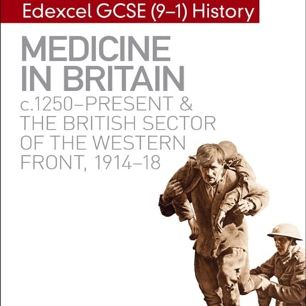 My Revision Notes: Edexcel GCSE (9-1) History: Medicine in Britain, c1250-present and The British sector of the Western Front, 1914-18