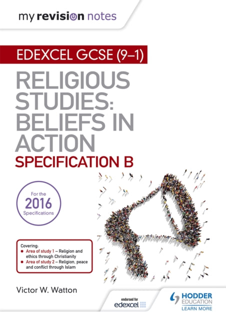 My Revision Notes Edexcel Religious Studies for GCSE (9-1): Beliefs in Action (Specification B): Area 1 Religion and Ethics through Christianity, Area 2 Religion, Peace and Conflict through Islam