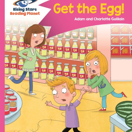 Reading Planet - Get the Egg! - Pink B: Comet Street Kids