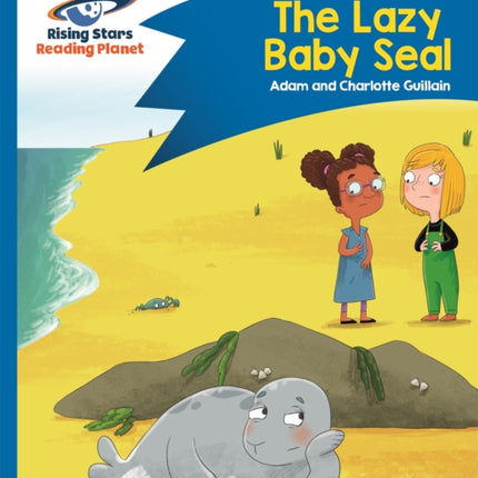 Reading Planet - The Lazy Baby Seal - Blue: Comet Street Kids