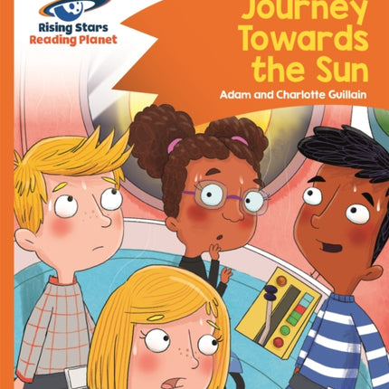 Reading Planet - Journey Towards the Sun  - Orange: Comet Street Kids