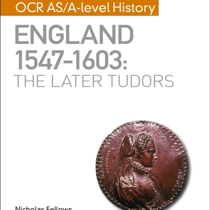 My Revision Notes: OCR AS/A-level History: England 1547–1603: the Later Tudors