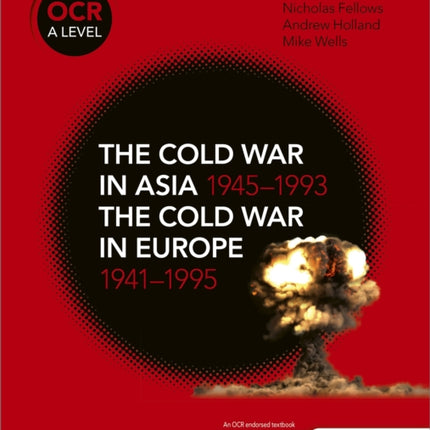 OCR A Level History: The Cold War in Asia 1945–1993 and the Cold War in Europe 1941–1995