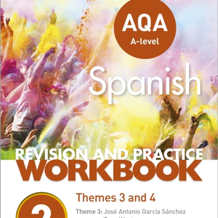 AQA A-level Spanish Revision and Practice Workbook: Themes 3 and 4