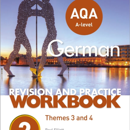 AQA A-level German Revision and Practice Workbook: Themes 3 and 4