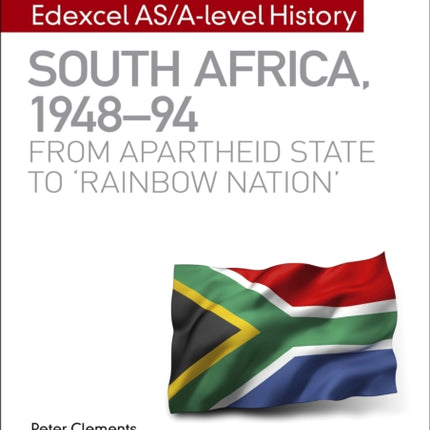 My Revision Notes: Edexcel AS/A-level History South Africa, 1948–94: from apartheid state to 'rainbow nation'