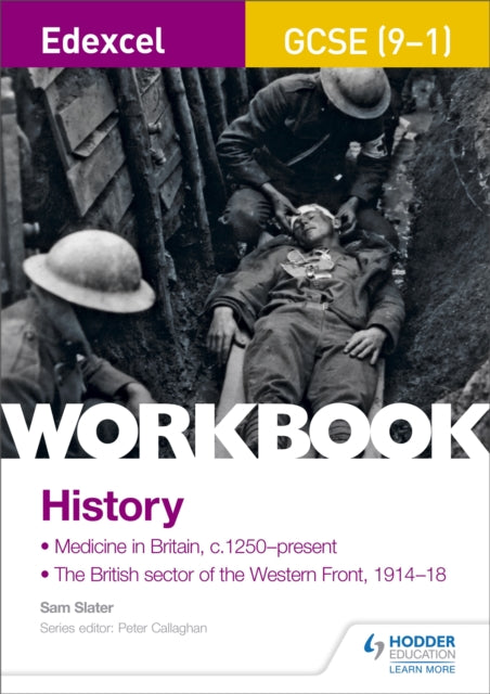 Edexcel GCSE (9-1) History Workbook: Medicine in Britain, c1250–present and The British sector of the Western Front, 1914-18