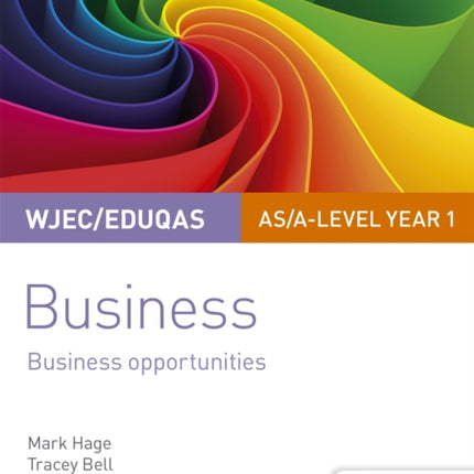 WJEC/Eduqas AS/A-level Year 1 Business Student Guide 1: Business Opportunities