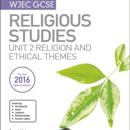 My Revision Notes WJEC GCSE Religious Studies: Unit 2 Religion and Ethical Themes