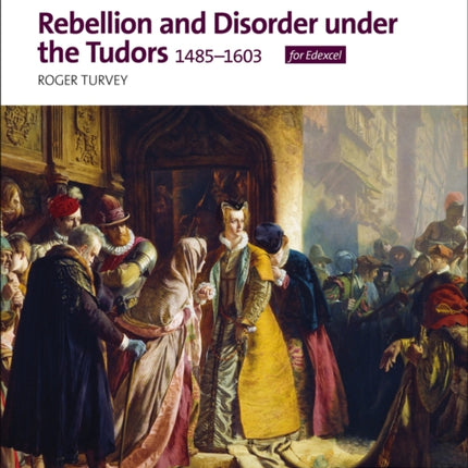 Access to History: Rebellion and Disorder under the Tudors, 1485-1603 for Edexcel