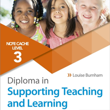 NCFE CACHE Level 3 Diploma in Supporting Teaching and Learning: Get expert advice from author Louise Burnham