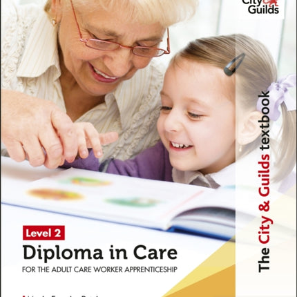 The City & Guilds Textbook Level 2 Diploma in Care for the Adult Care Worker Apprenticeship