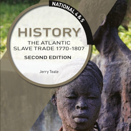 National 4 & 5 History: The Atlantic Slave Trade 1770-1807, Second Edition