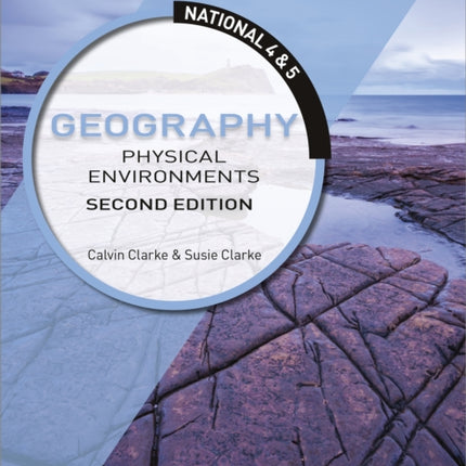 National 4 & 5 Geography: Physical Environments, Second Edition