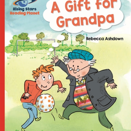 Reading Planet - A Gift for Grandpa - Red A: Galaxy