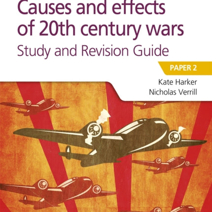 Access to History for the IB Diploma: Causes and effects of 20th century wars Study and Revision Guide: Paper 2