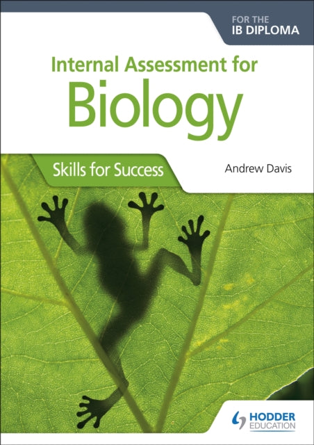 Internal Assessment for Biology for the IB Diploma: Skills for Success