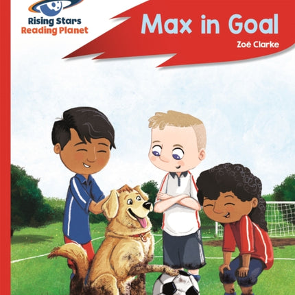 Reading Planet - Max in Goal - Red B: Rocket Phonics