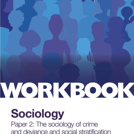 AQA GCSE (9-1) Sociology Workbook Paper 2: The sociology of crime and deviance and social stratification