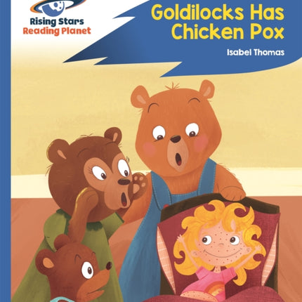 Reading Planet - Goldilocks Has Chicken Pox - Blue: Rocket Phonics