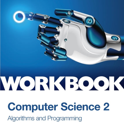 OCR AS/A-level Computer Science Workbook 2: Algorithms and Programming