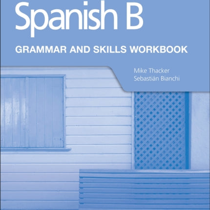 Spanish B for the IB Diploma Grammar and Skills Workbook Second edition