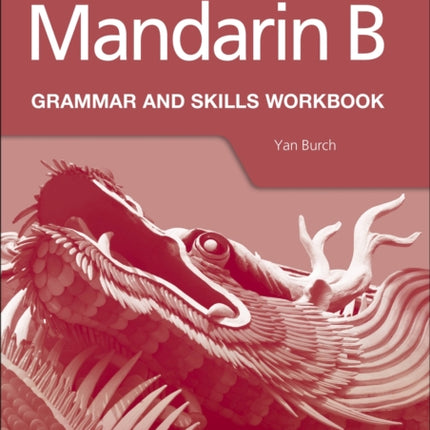 Mandarin B for the IB Diploma Grammar and Skills Workbook