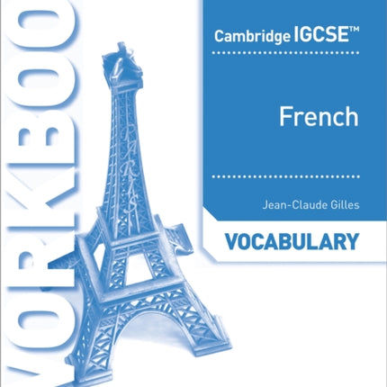 Cambridge IGCSE™ French Vocabulary Workbook