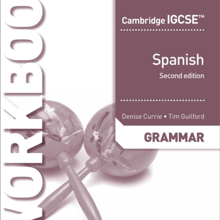 Cambridge IGCSE™ Spanish Grammar Workbook Second Edition