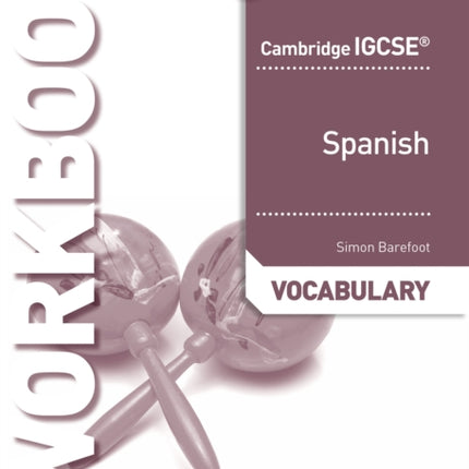 Cambridge IGCSE™ Spanish Vocabulary Workbook