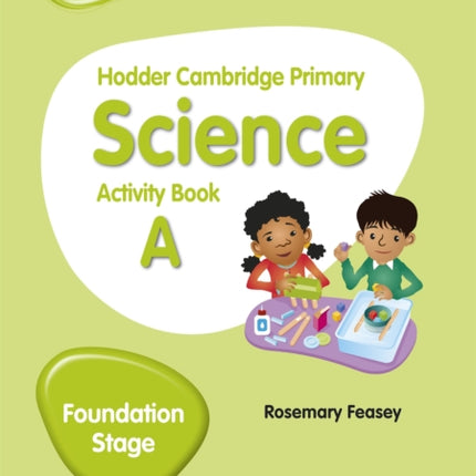 Hodder Cambridge Primary Science Activity Book A Foundation Stage