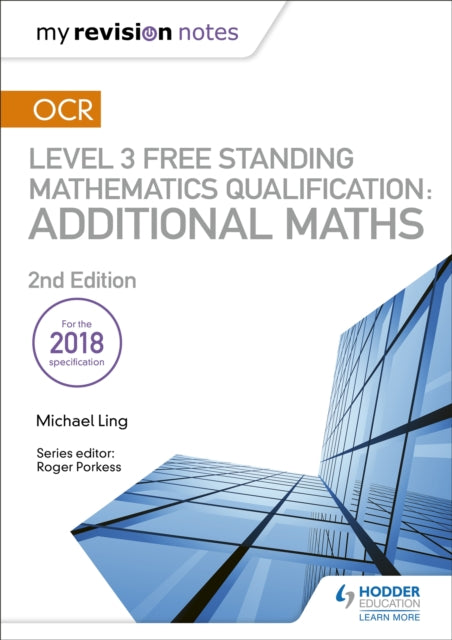 My Revision Notes: OCR Level 3 Free Standing Mathematics Qualification: Additional Maths (2nd edition)